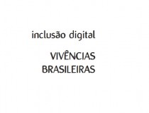 Inclusão digital: Vivências Brasileiras - Maurício Falavigna
